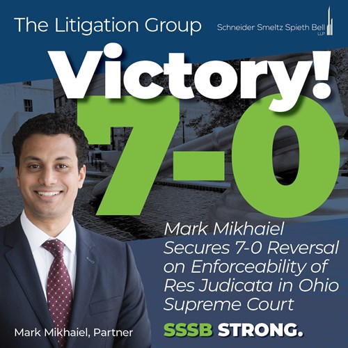 Mark M. Mikhaiel Secures Unanimous Ohio Supreme Court Reversal on Res Judicata Enforceability